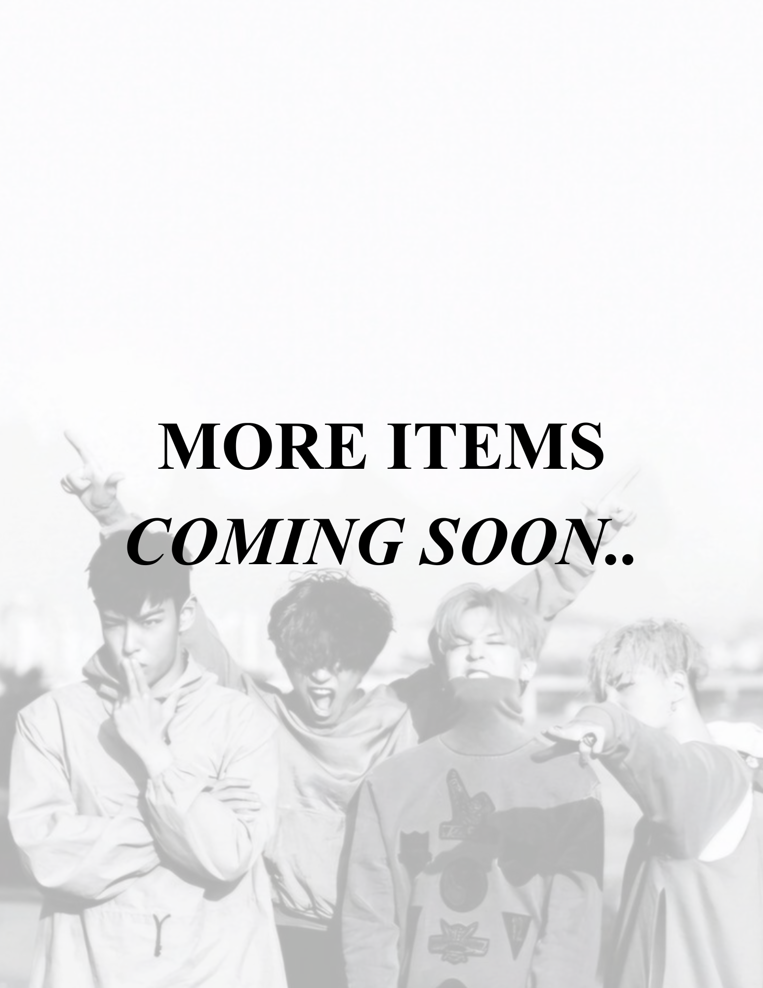 MORE ITEMS COMING SOON