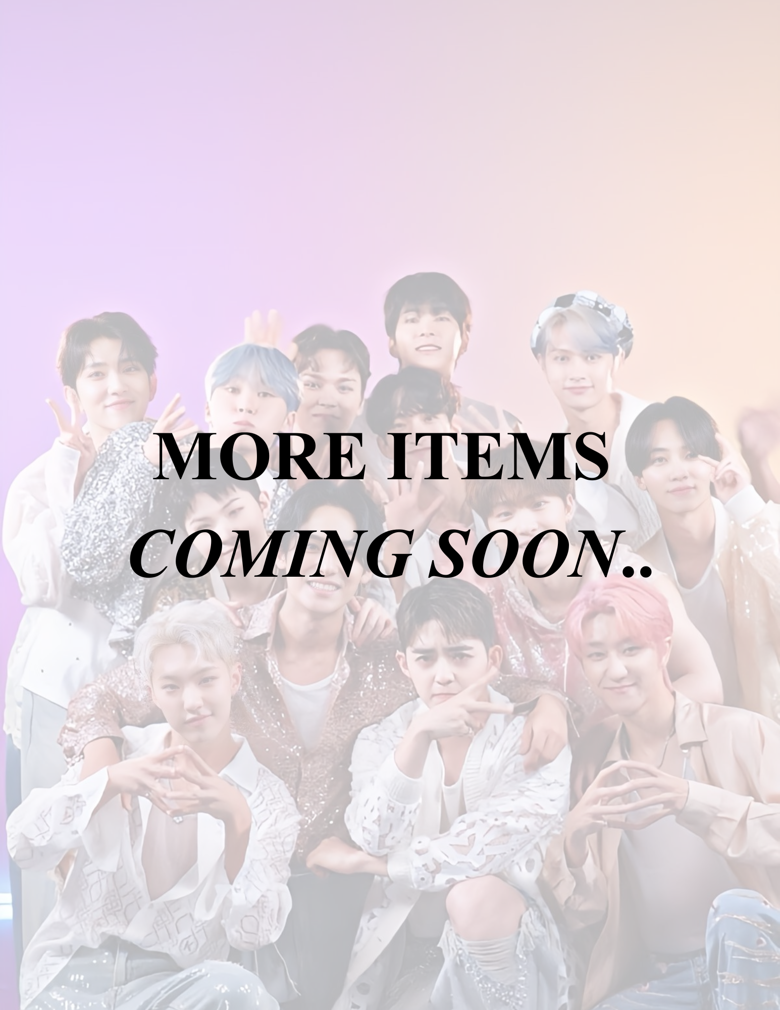 MORE ITEMS COMING SOON